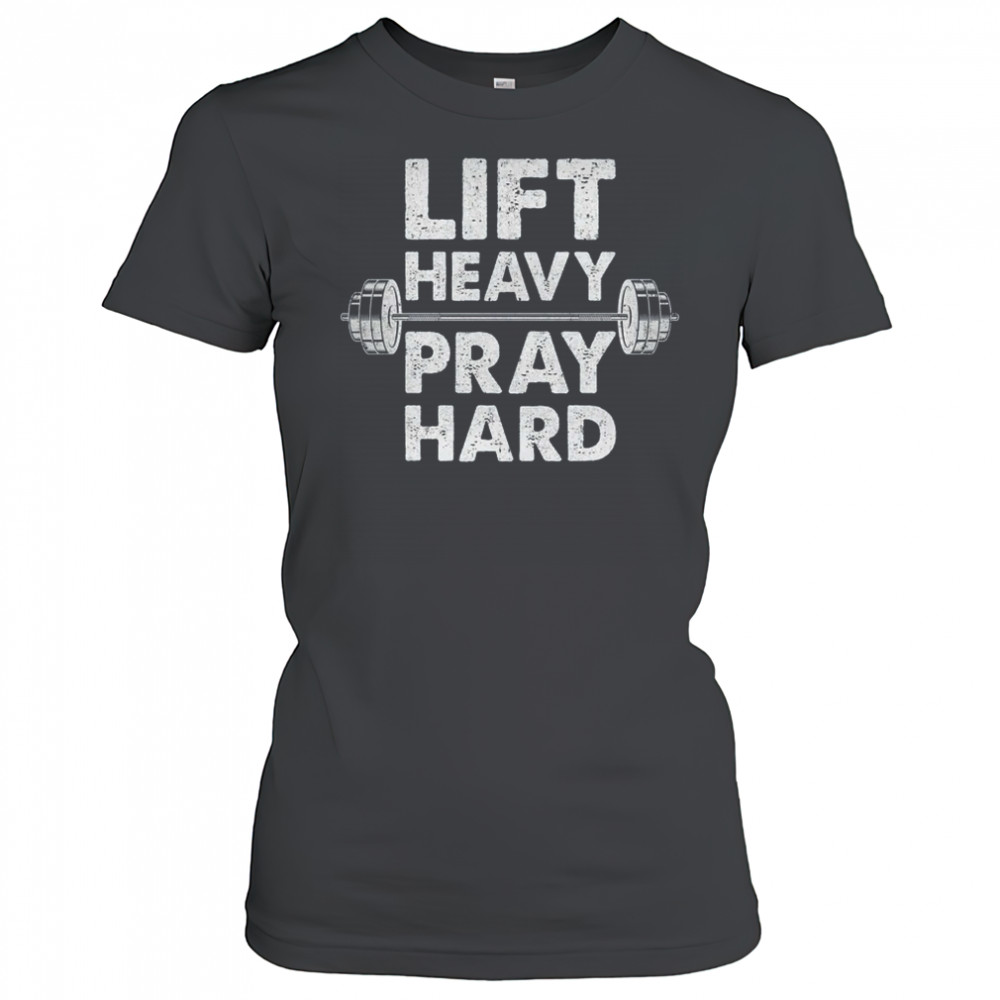 Lift Heavy Pray Hard Gym Workout Christian Faith Men Women shirt Women's T-shirt
