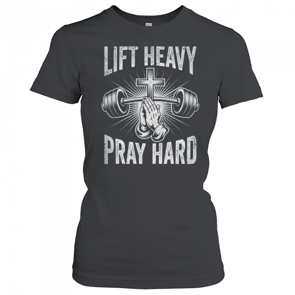 Lift Heavy Pray Hard Workout Christian Gym Men Women shirt Women's T-shirt