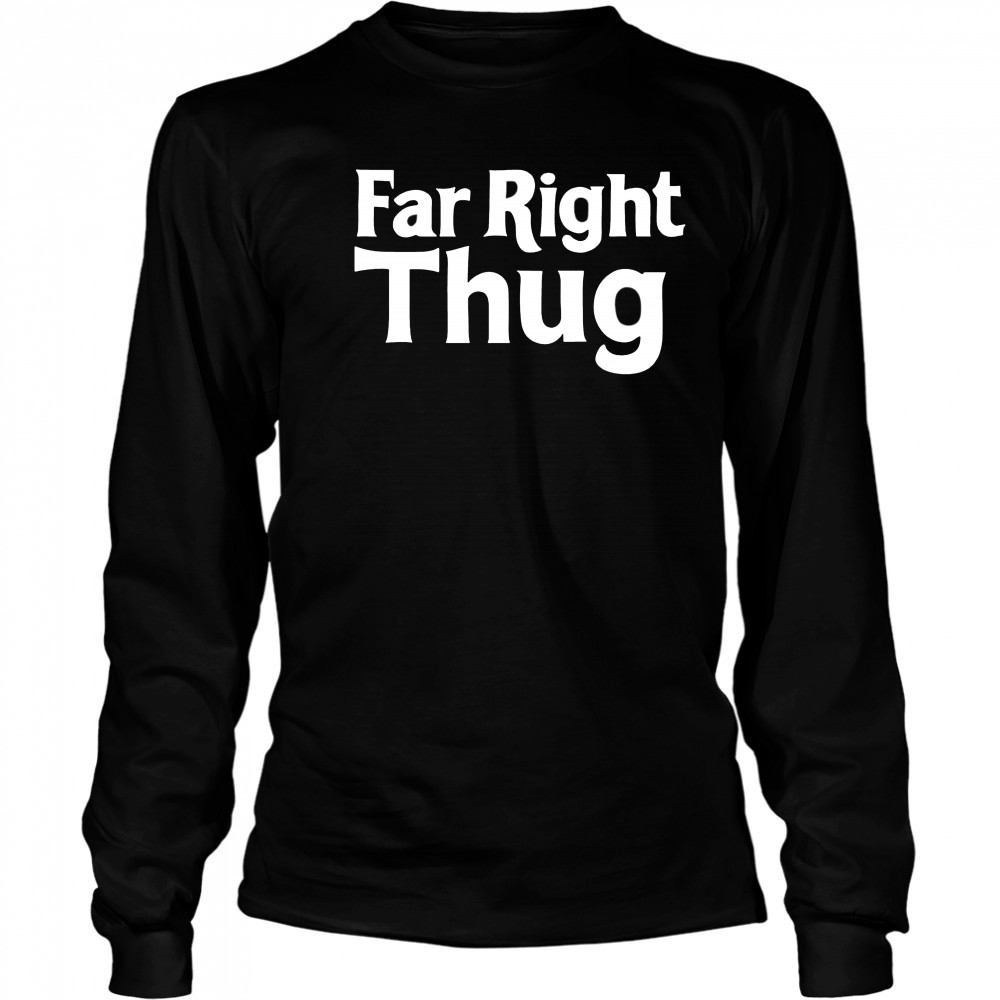 Lord Talbot Far Right Thug shirt Long Sleeved