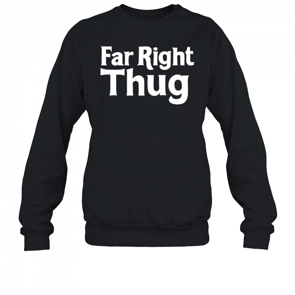 Lord Talbot Far Right Thug shirt Sweatshirt