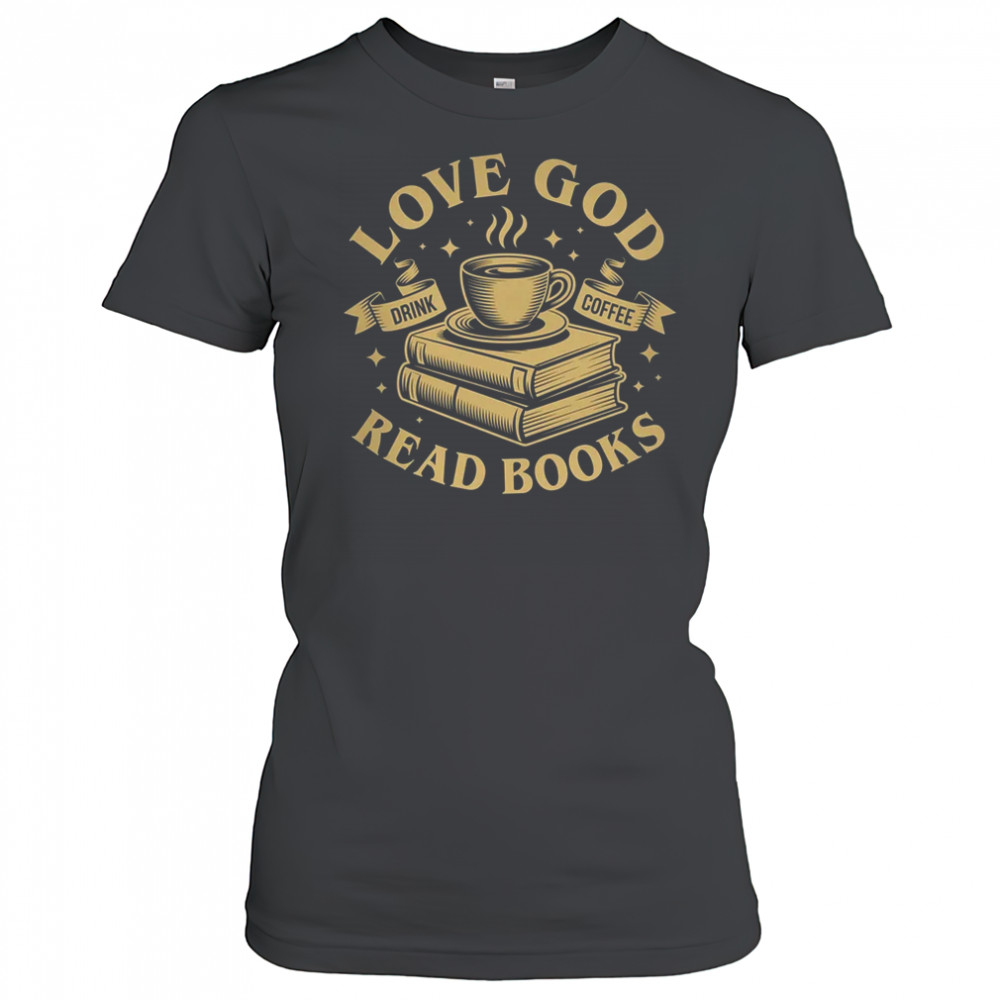 Love God Drink Coffee Read Books Lovers Vintage Christian shirt Women's T-shirt