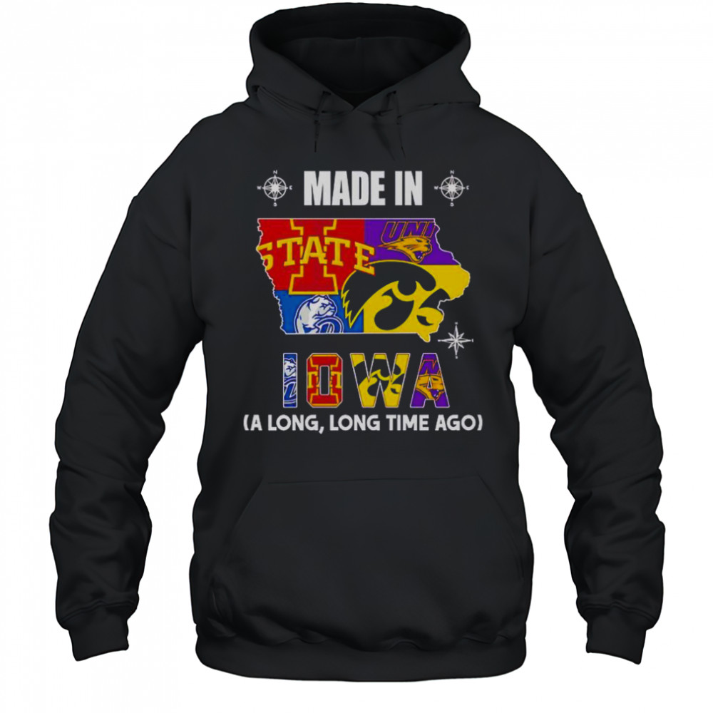 Made In Iowa A Long Long Time Ago T-Shirt Hoodie