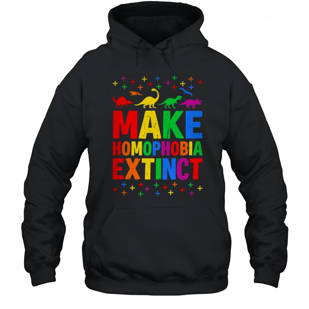 Make Homophobia Extinct Dinosaurs LGBT LGBTQ Gay Pride Month shirt Hoodie