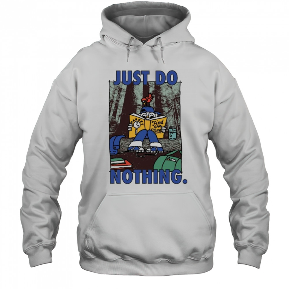 Market Just Do Nothing Find The Time T-Shirt Hoodie