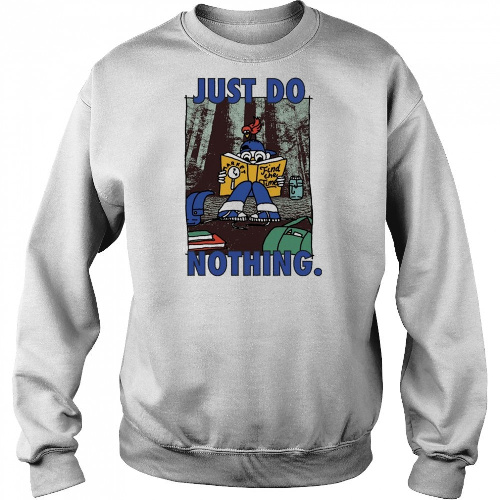 Market Just Do Nothing Find The Time T-Shirt Hoodie