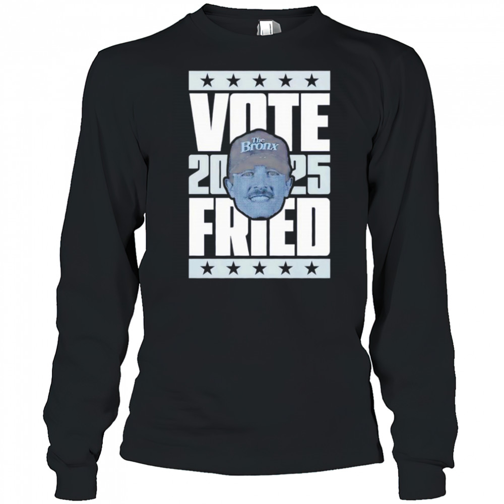 Max Fried 2025 Vote shirt Long Sleeved