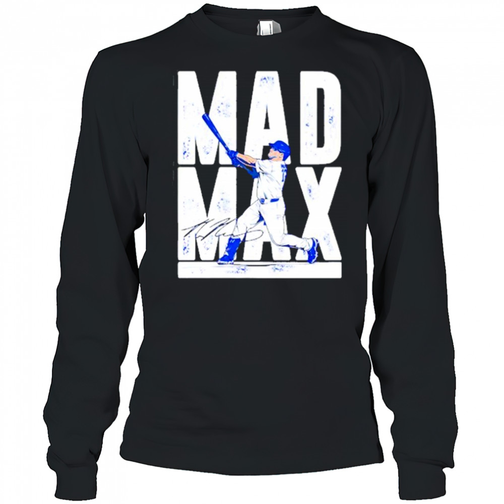 Max Muncy Mad Max Los Angeles Dodgers signature shirt Long Sleeved
