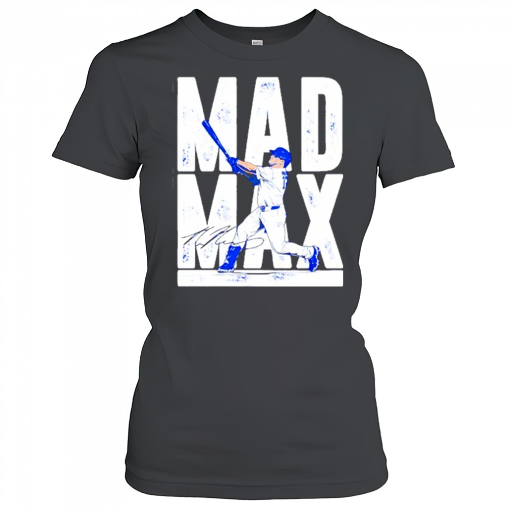 Max Muncy Mad Max Los Angeles Dodgers signature shirt Women's T-shirt
