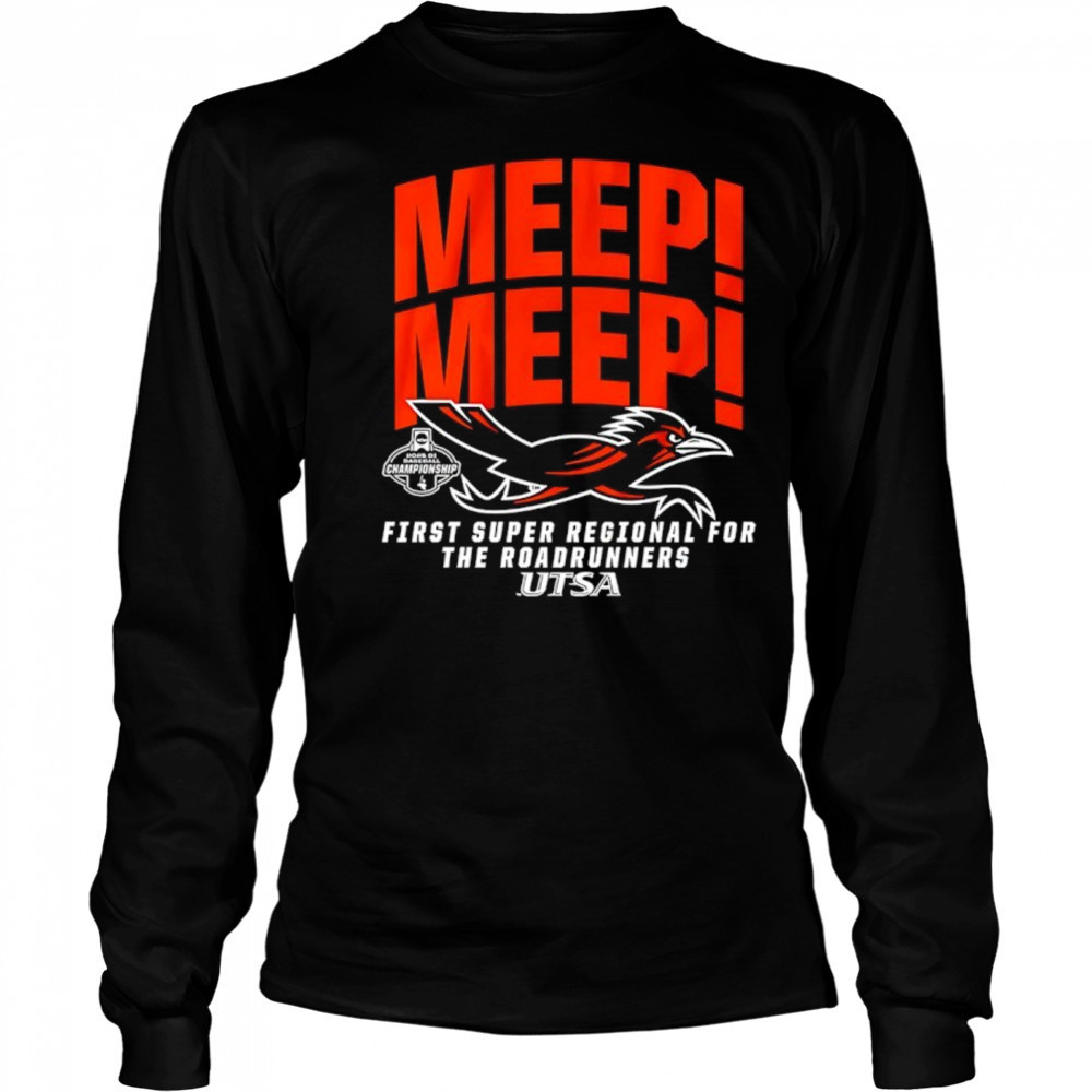 Meep Meep UTSA Baseball 2025 First Super Regional for The Roadrunners Bound shirt Long Sleeved