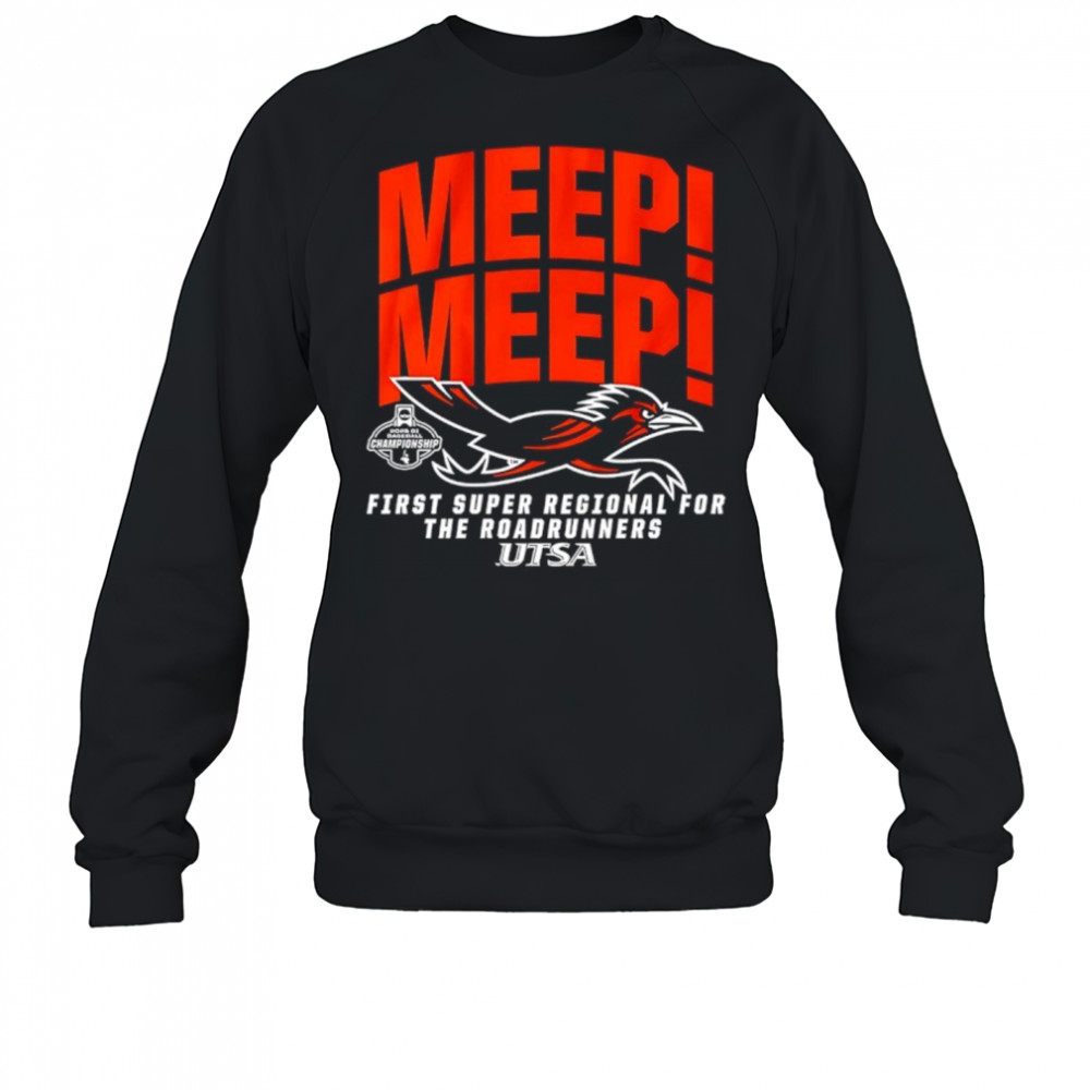 Meep Meep UTSA Baseball 2025 First Super Regional for The Roadrunners Bound shirt Sweatshirt