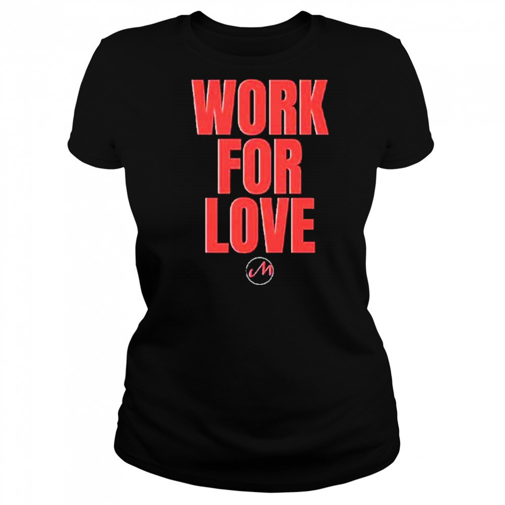 Ministry Official Merch Work For Love shirt Women's T-shirt