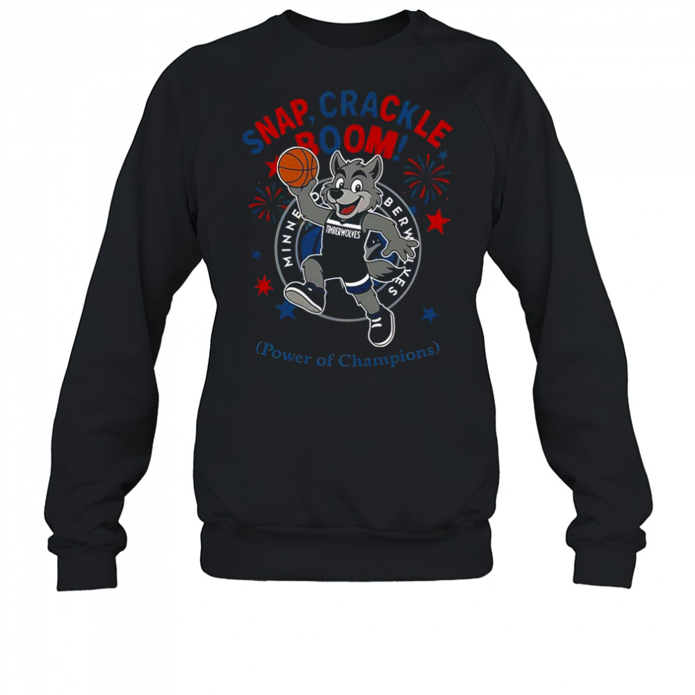 Minnesota Timberwolves Snap Crackle Boom Power Of Champions Indepencence Day T-Shirt Sweatshirt