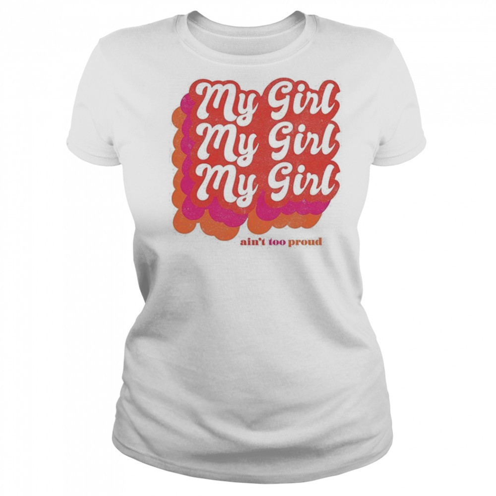 My Girl Ain’t Too Proud T-shirt Women's T-shirt