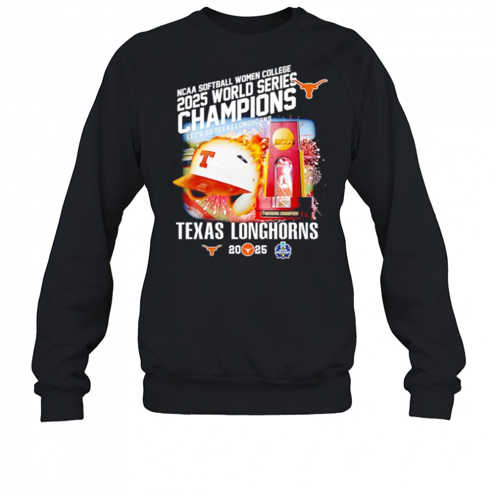NCAA Softball Women College 2025 World Series Champions let’s go Texas Longhorns shirt Sweatshirt