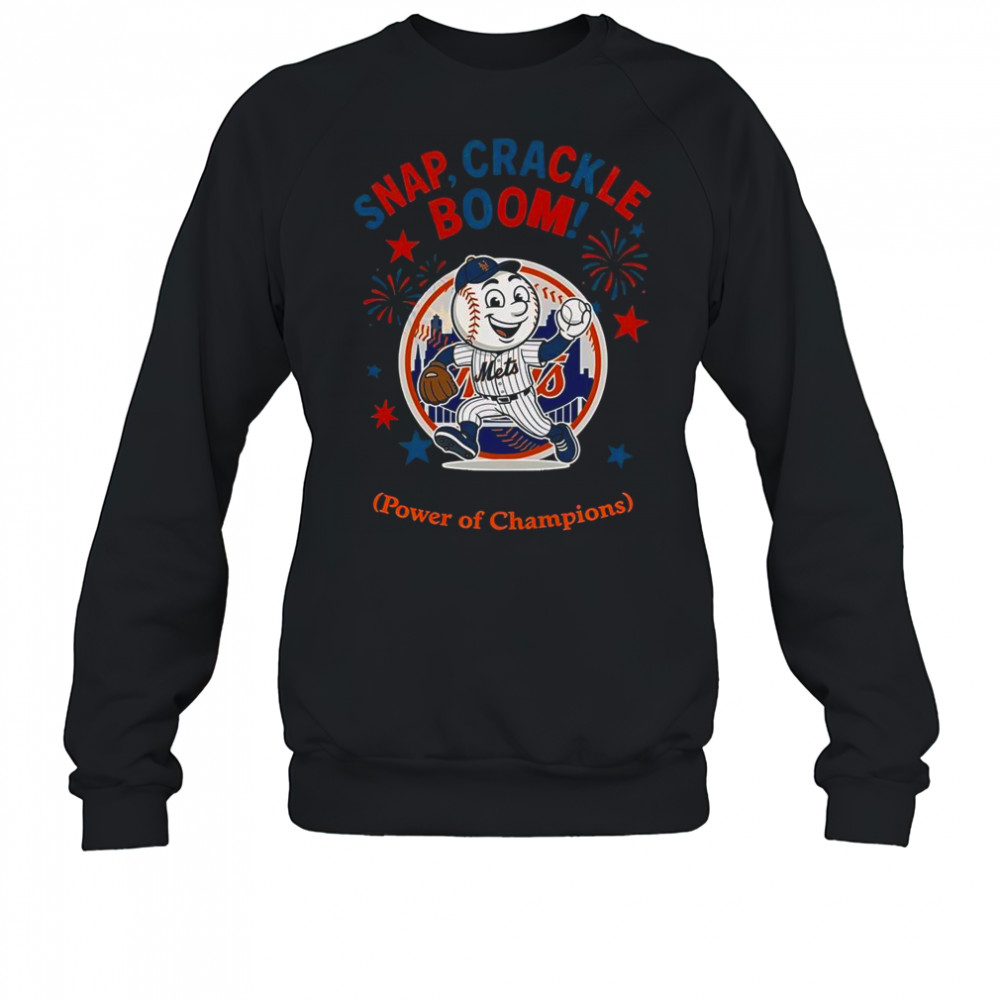 New York Mets Snap Crackle Boom Power Of Champions Indepencence Day T-Shirt Sweatshirt
