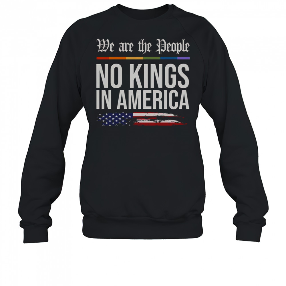 No Kings In America We The People Political Protest T-Shirt Sweatshirt