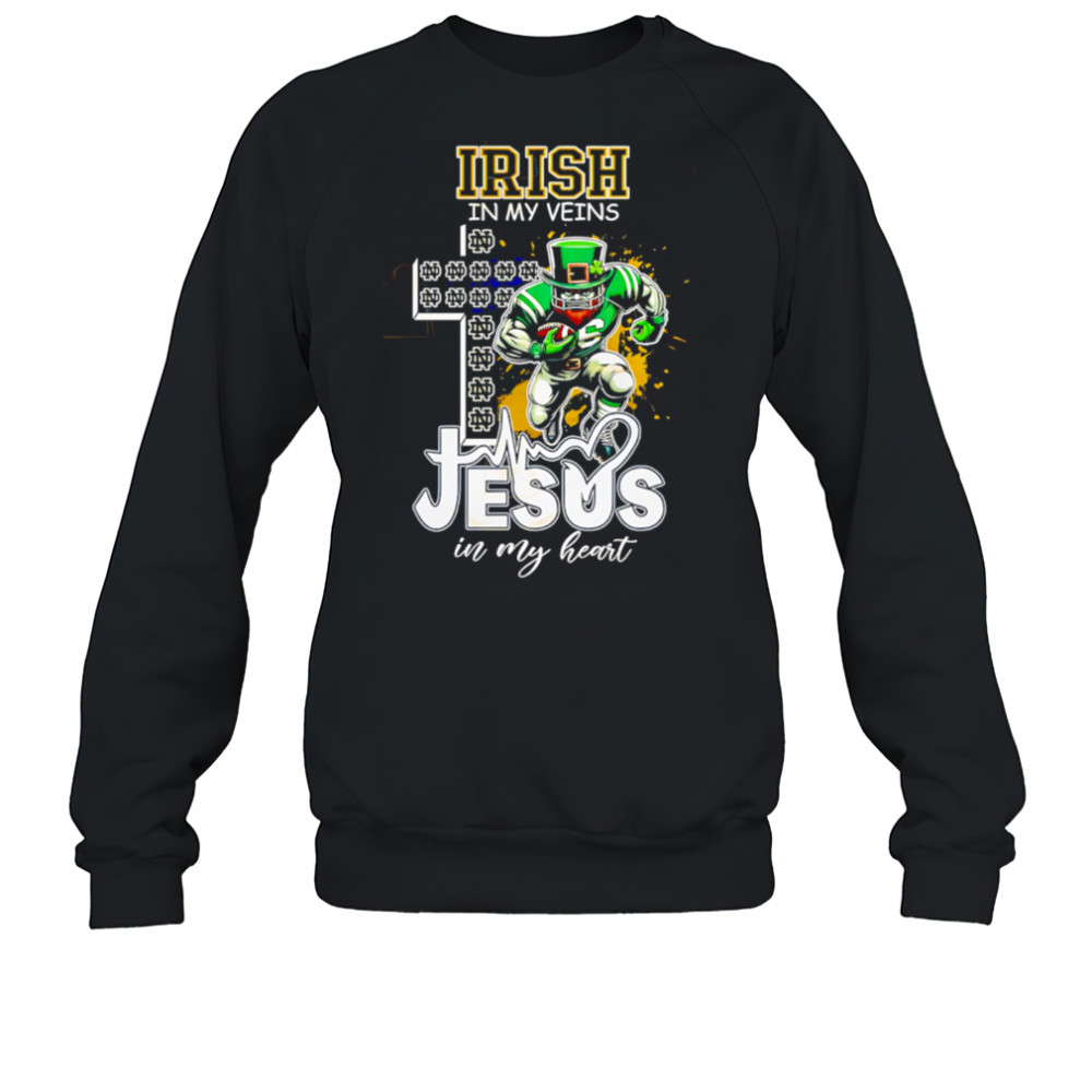 Notre Dame Fighting Irish In My Veins Jesus In My Heart shirt Sweatshirt