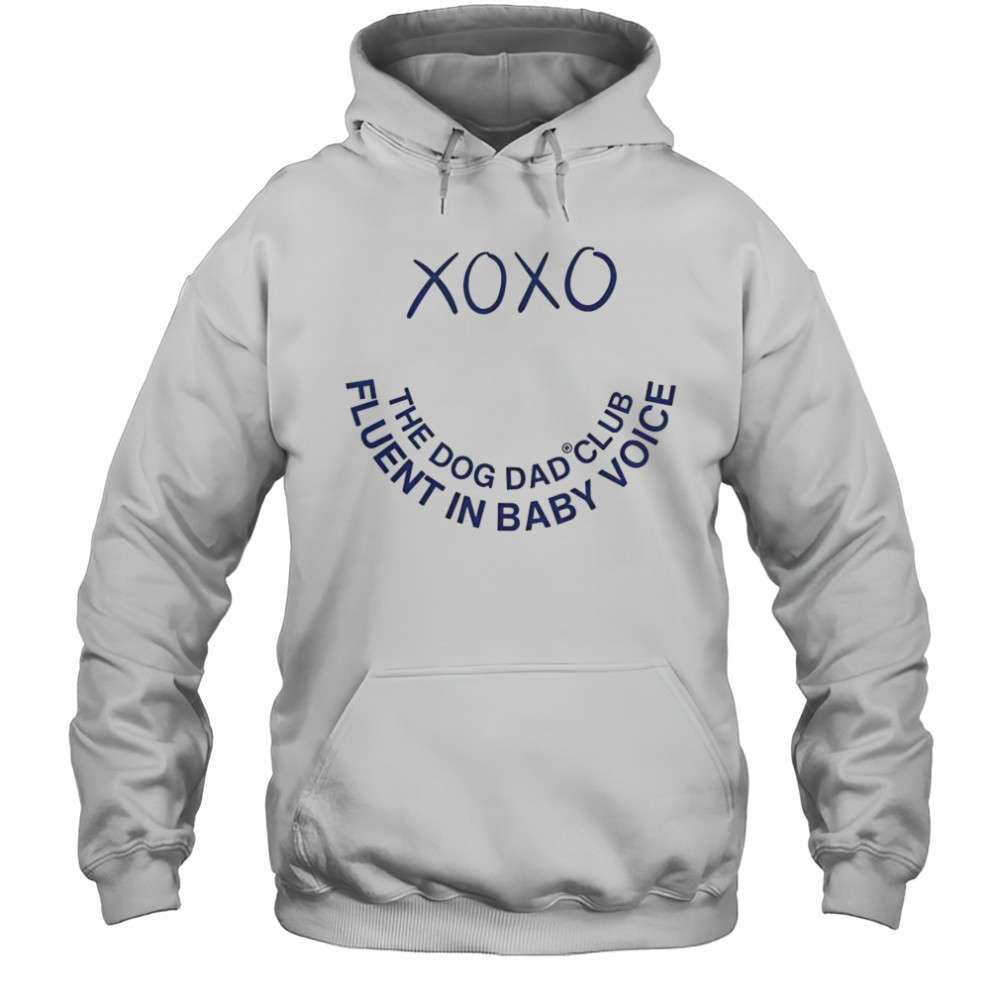 Official Xo Xo The Dog Dad Club Fluent In Baby Voice T-Shirt Hoodie