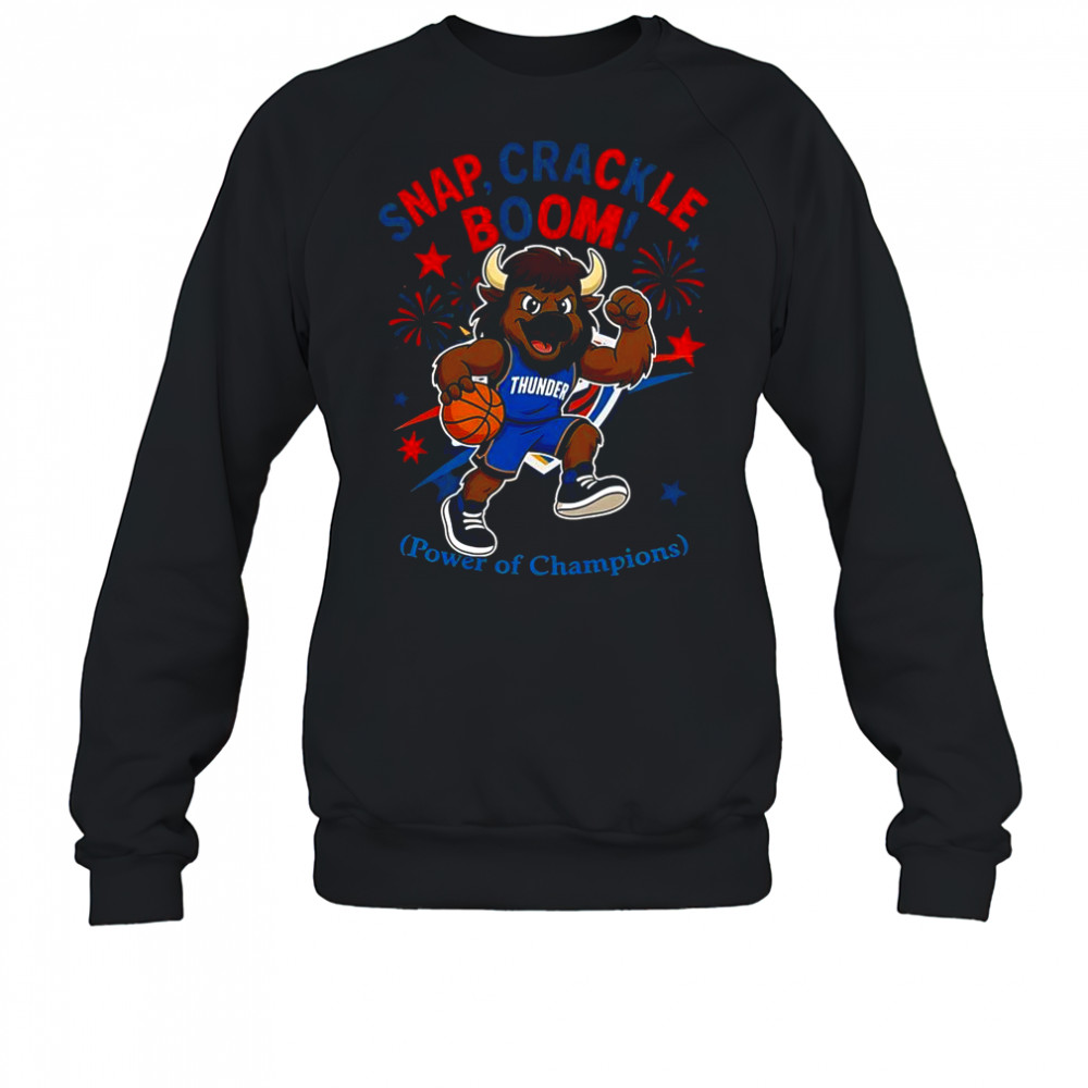 Oklahoma City Thunder Snap Crackle Boom Power Of Champions Indepencence Day T-Shirt Sweatshirt