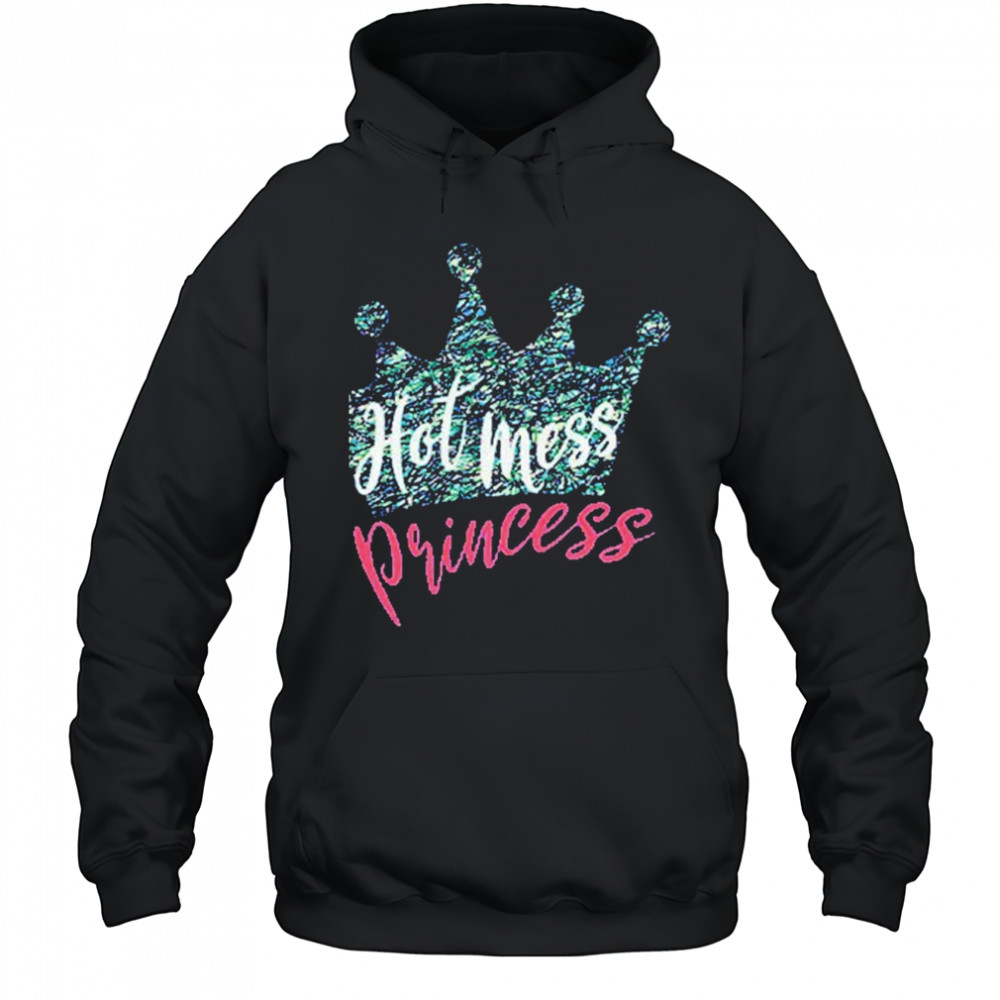 Patti Murin Hot Mess Princess T-shirt Hoodie