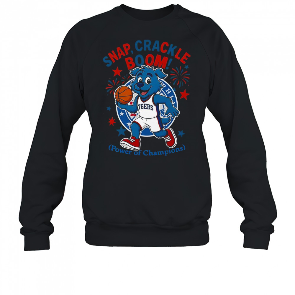 Philadelphia 76ers Snap Crackle Boom Power Of Champions Indepencence Day T-Shirt Sweatshirt