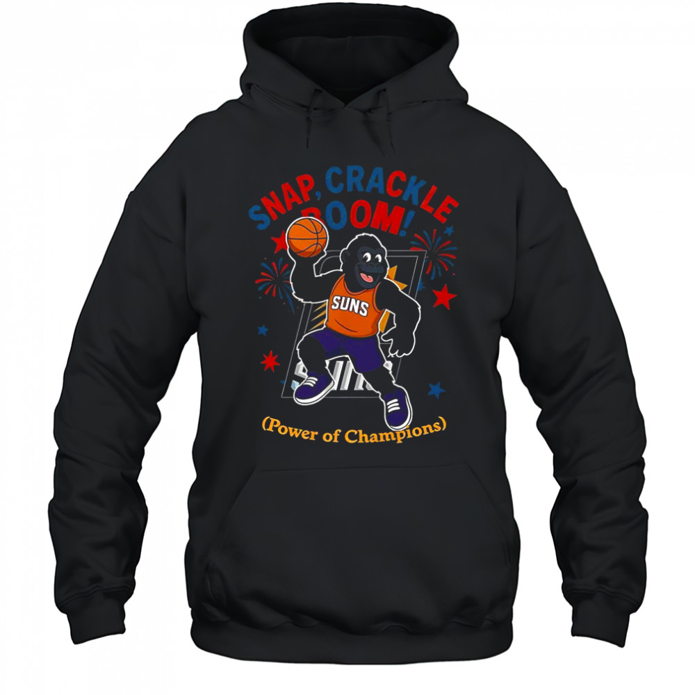 Phoenix Suns Snap Crackle Boom Power Of Champions Indepencence Day T-Shirt Hoodie