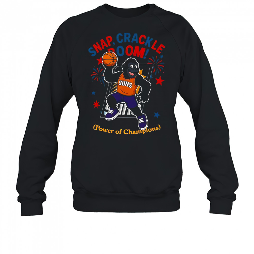 Phoenix Suns Snap Crackle Boom Power Of Champions Indepencence Day T-Shirt Sweatshirt