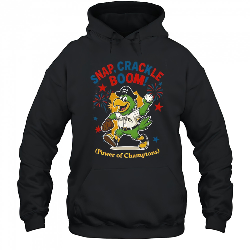 Pittsburgh Pirates Snap Crackle Boom Power Of Champions Indepencence Day T-Shirt Hoodie