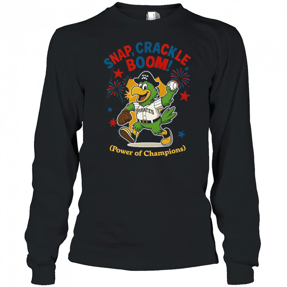 Pittsburgh Pirates Snap Crackle Boom Power Of Champions Indepencence Day T-Shirt Long Sleeved