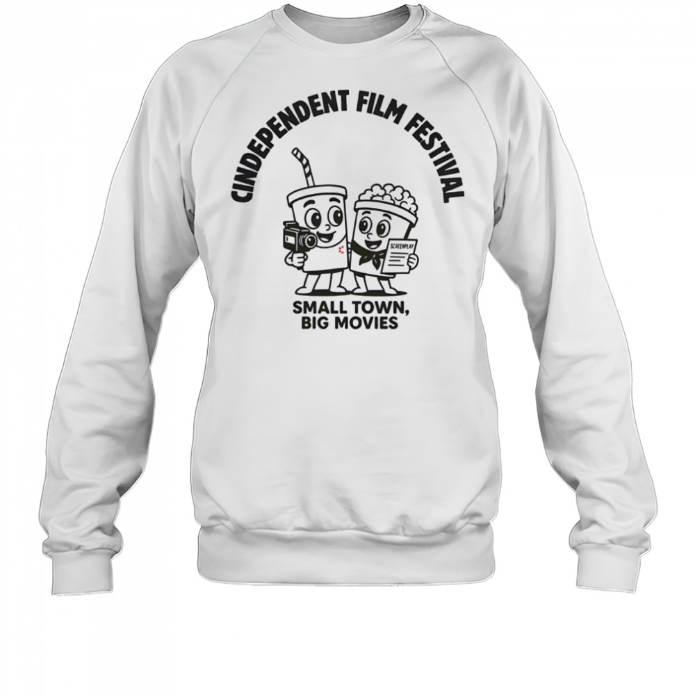 Pretty Cindependent Small Town Big Movies T-Shirt Sweatshirt