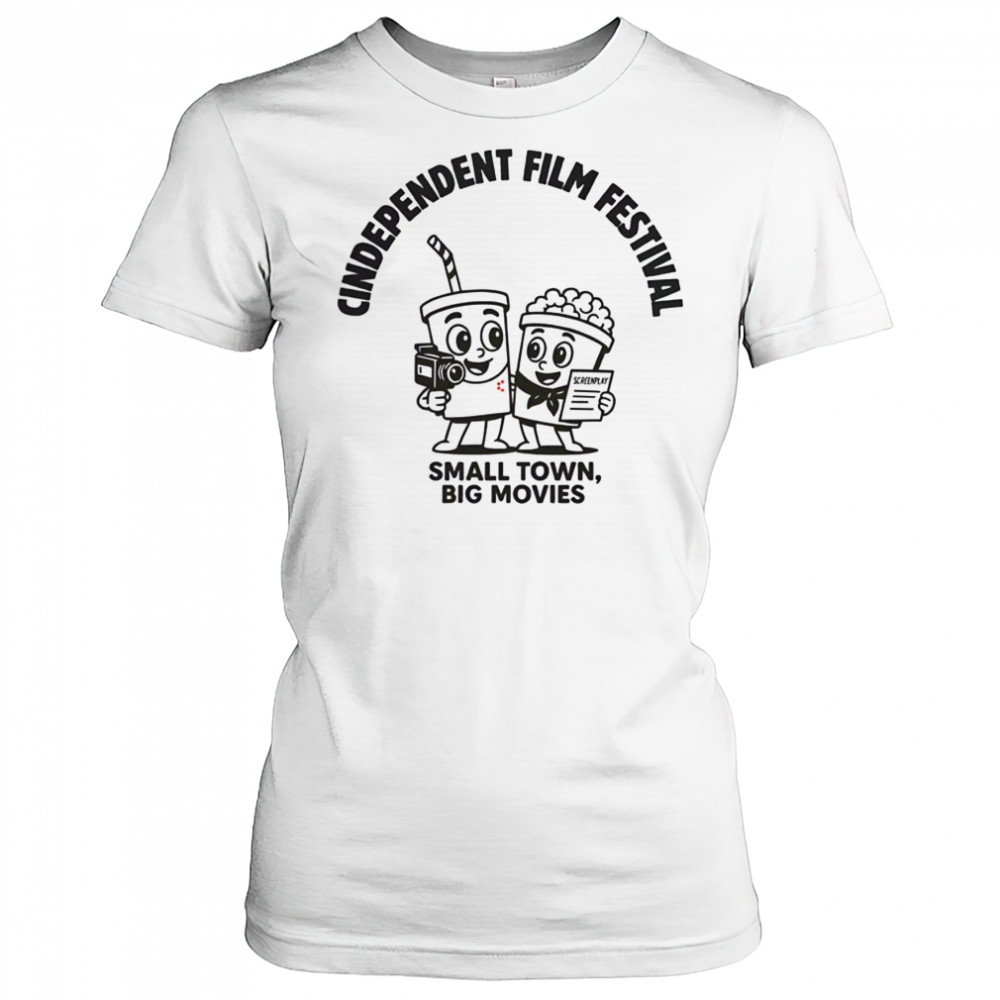 Pretty Cindependent Small Town Big Movies T-Shirt Women's T-shirt