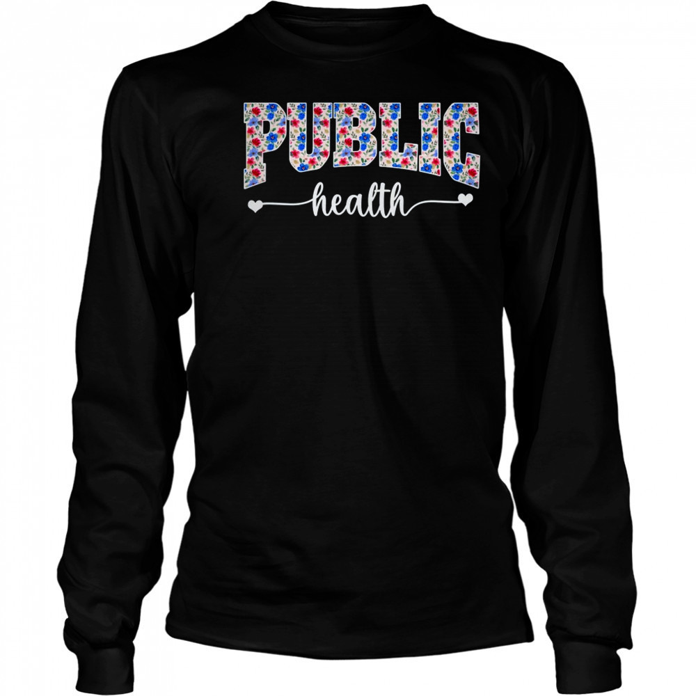Public Health For Women Nurse Floral Nursing Women Graphic shirt Long Sleeved