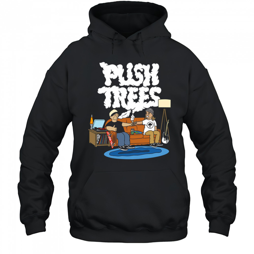 Push trees the puff puff pass shirt Hoodie