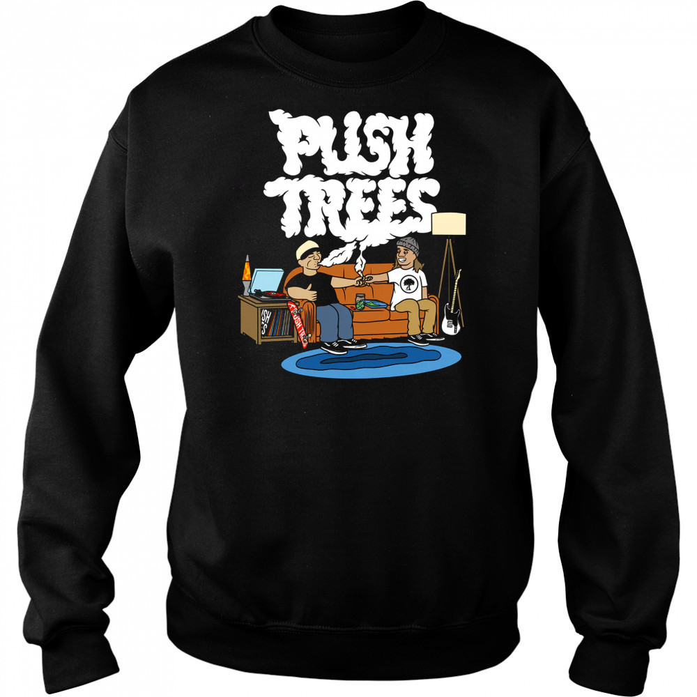 Push trees the puff puff pass shirt Hoodie