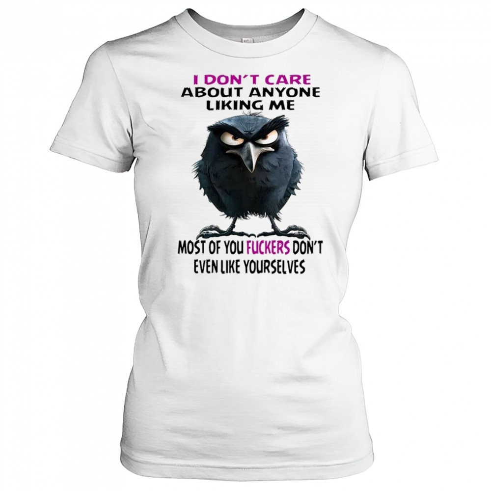 Raven I don’t care about anyone liking me most of you fuckers shirt Women's T-shirt