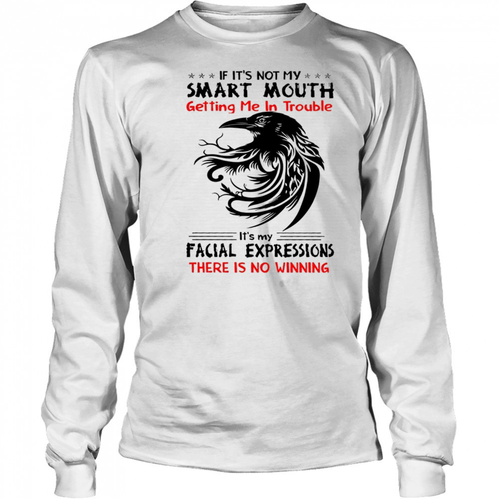 Raven if it’s not my smart mouth getting me in trouble shirt Long Sleeved