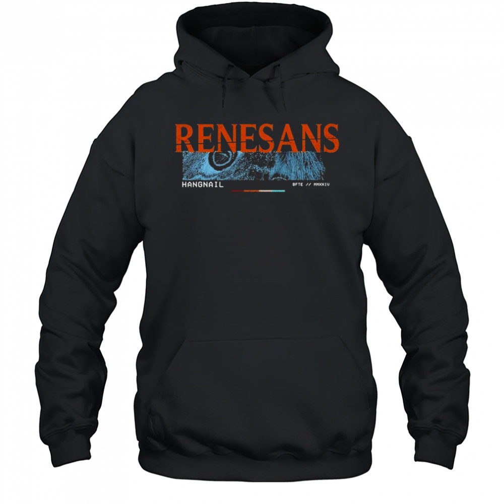 Renesans Hangnail T-shirt Hoodie