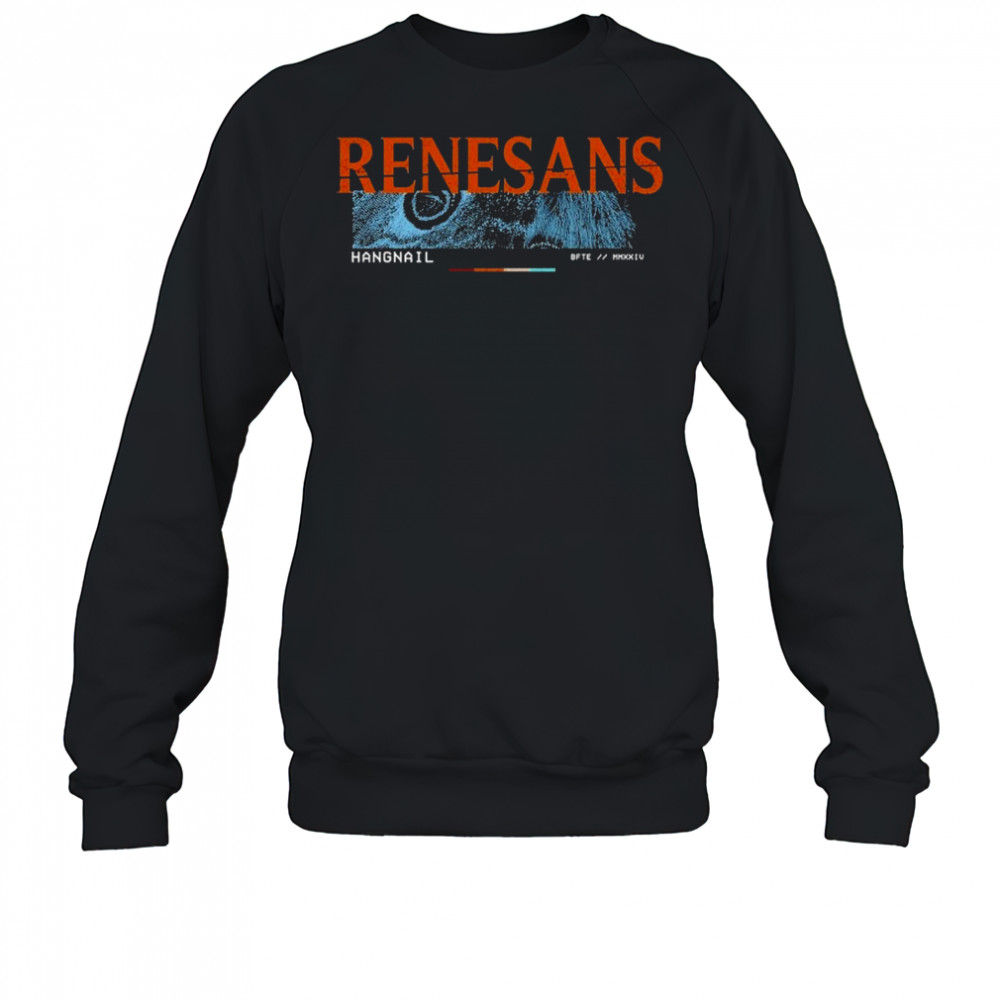 Renesans Hangnail T-shirt Sweatshirt