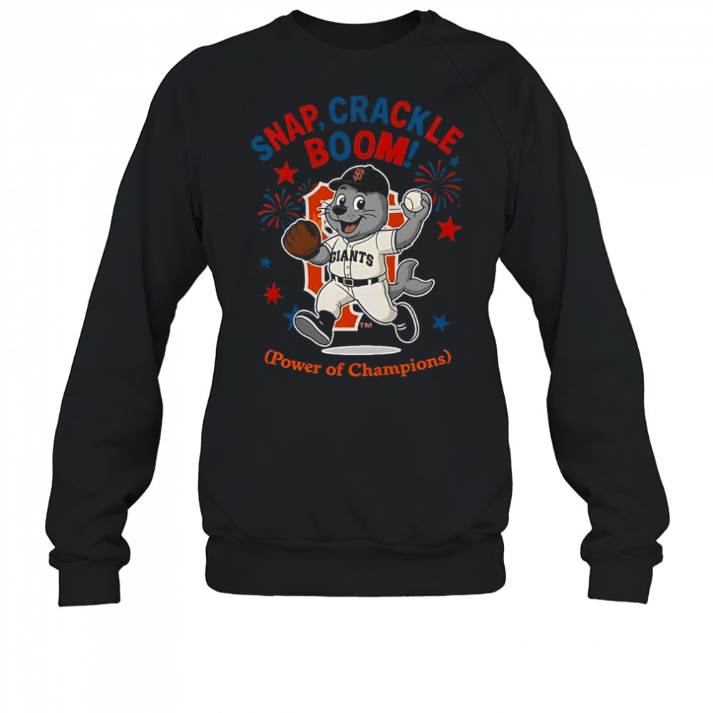 San Francisco Giants Snap Crackle Boom Power Of Champions Indepencence Day T-Shirt Sweatshirt
