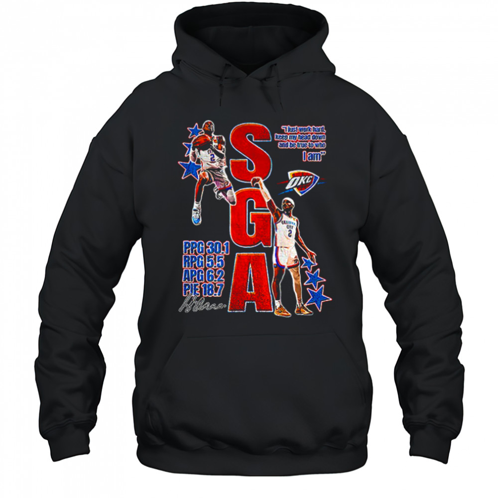 SGA OKC Thunder I just work hard keep my head down and be true to who I am signature shirt Hoodie