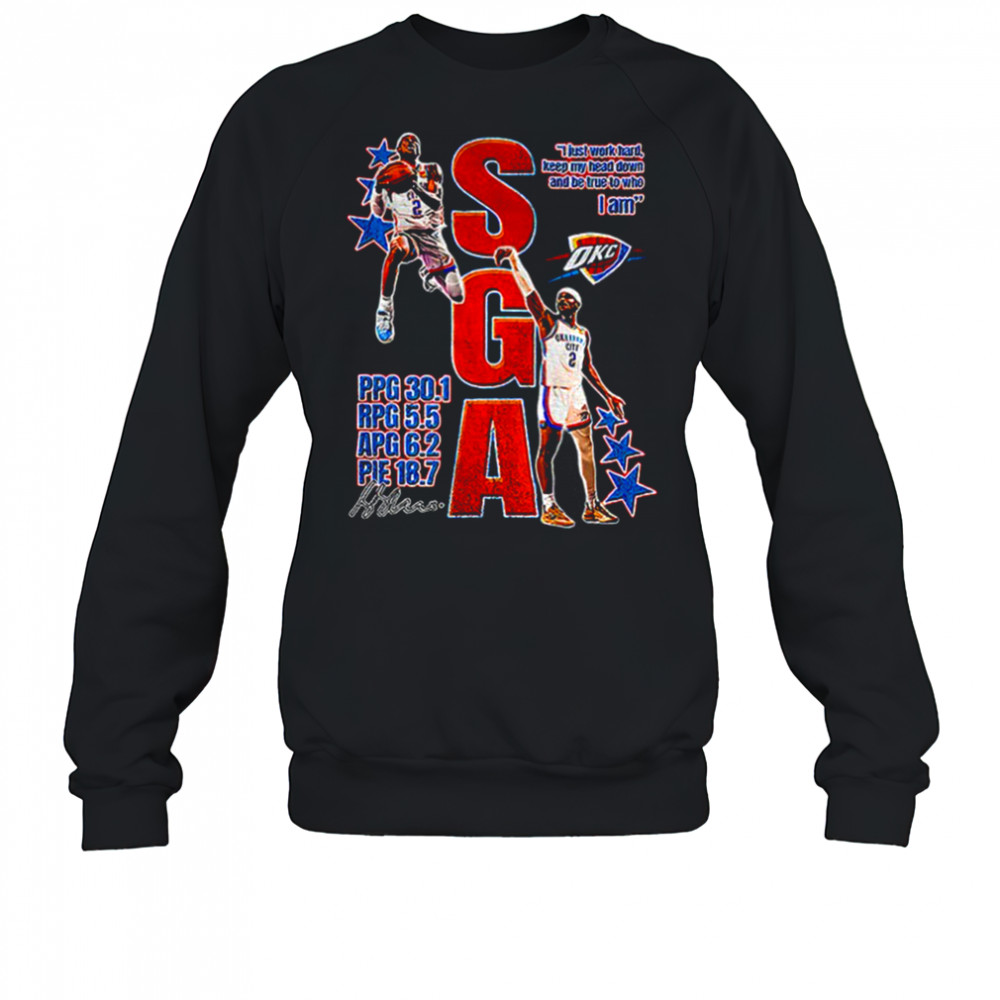 SGA OKC Thunder I just work hard keep my head down and be true to who I am signature shirt Sweatshirt