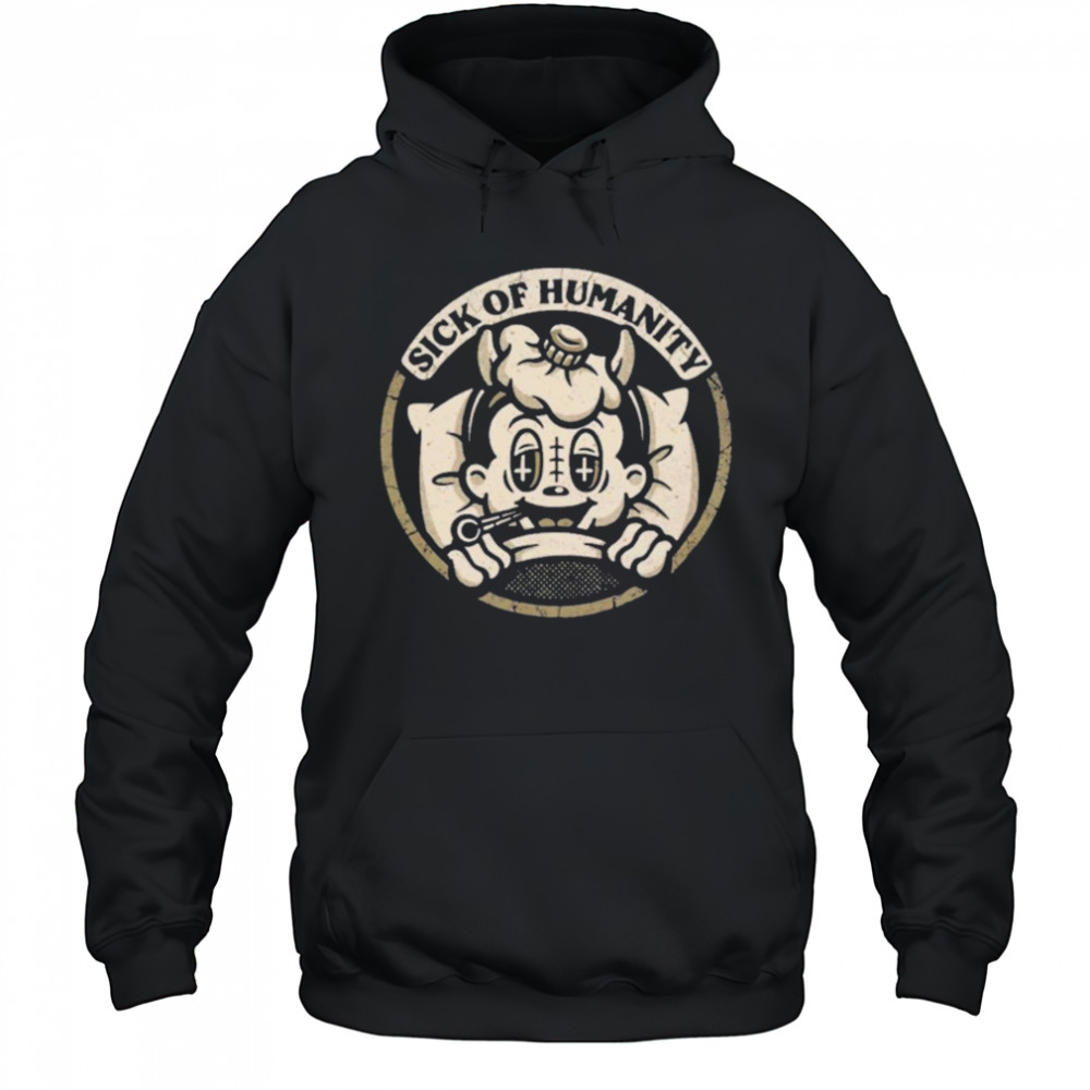 Sick of Humanity Shirt Hoodie