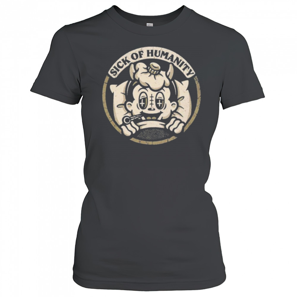 Sick of Humanity Shirt Women's T-shirt
