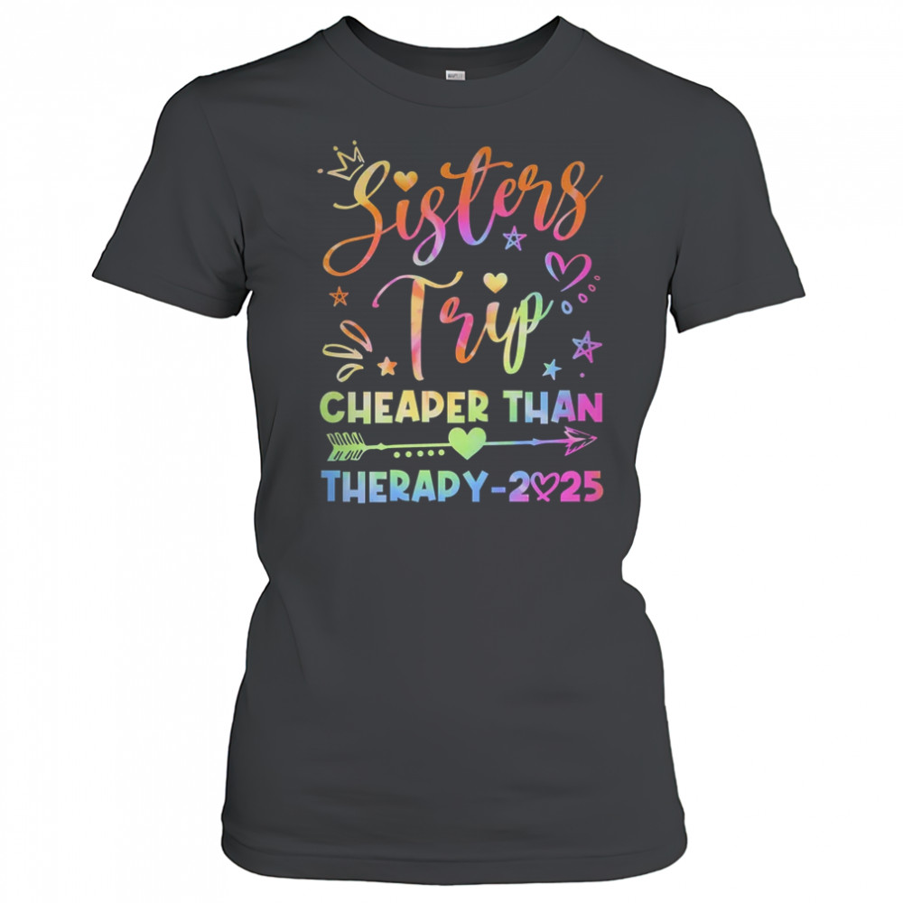Sisters Trip Funny Sisters Squad Cheapers Than Therapy 2025 shirt Women's T-shirt