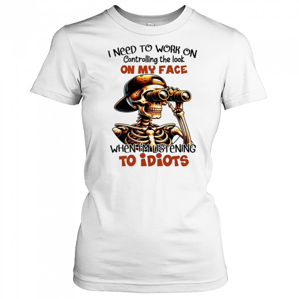 Skull I need to work on controlling the look on my face shirt Women's T-shirt