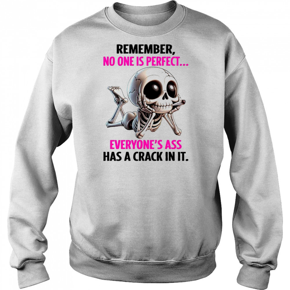 Skull remember no one is perfect everyone’s ass has a crack in it shirt Hoodie