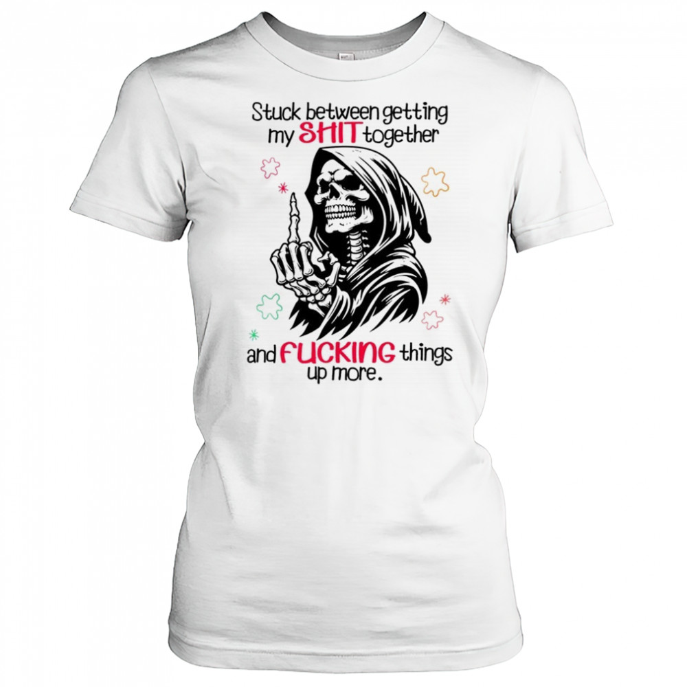 Skull stuck between getting my shit together and fucking things up more shirt Women's T-shirt