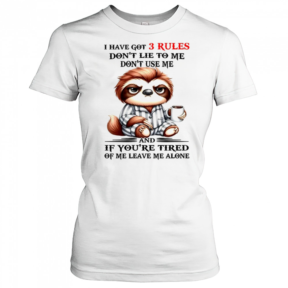 Sloth I have got 3 rules don’t lie to me don’t use me shirt Women's T-shirt