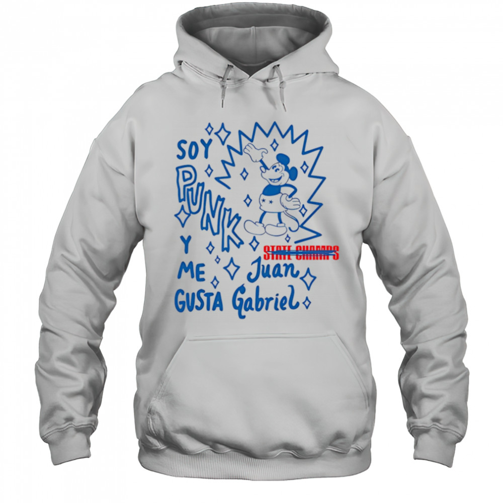 State Champs Soy Punk Y Me Gusta Juan Gabriel shirt Hoodie