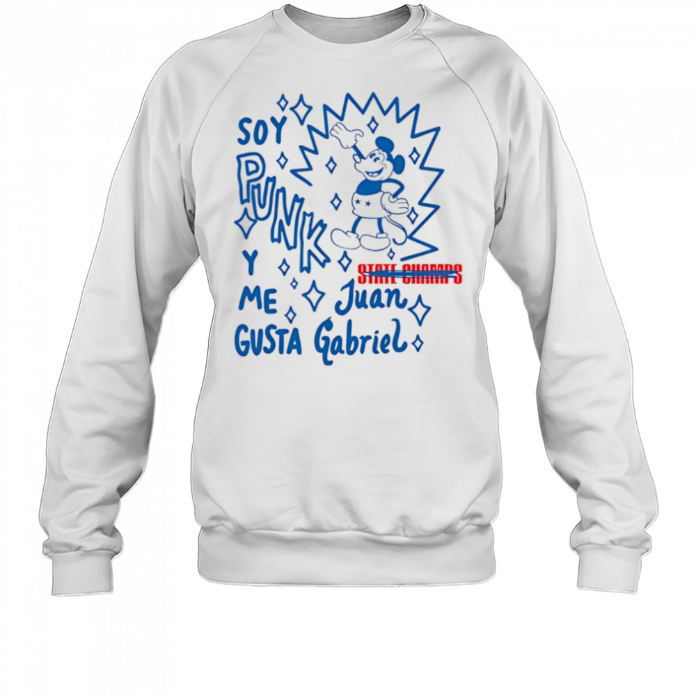 State Champs Soy Punk Y Me Gusta Juan Gabriel shirt Sweatshirt
